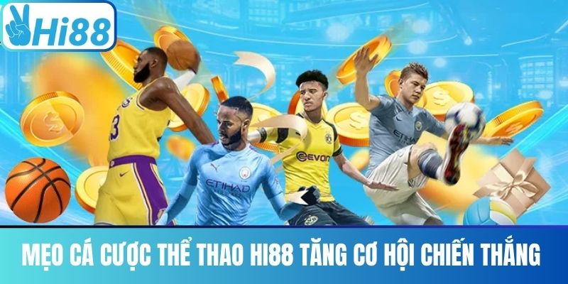 Mẹo Cá Cược Thể Thao Hi88 Tăng Cơ Hội Chiến Thắng