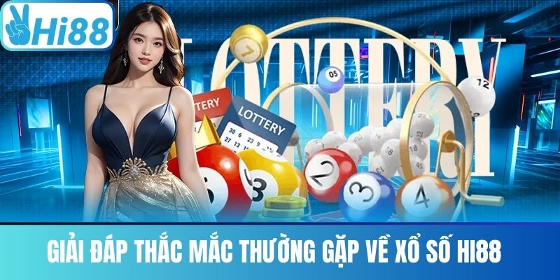 Giải Đáp Thắc Mắc Thường Gặp Về Xổ Số Hi88